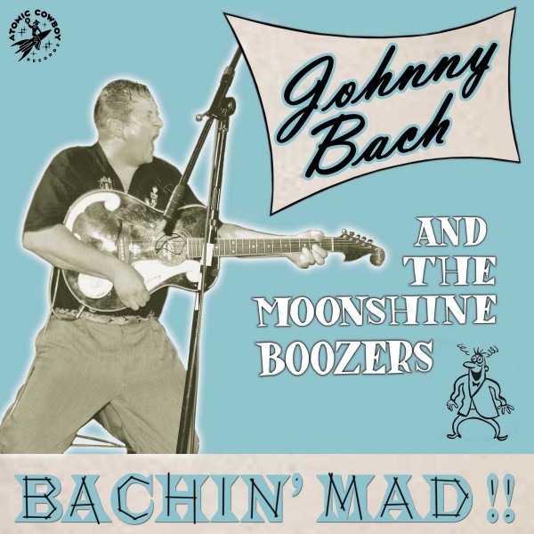 JOHNNY BACH & THE MOONSHINE BOZERS - Bachin' Mad 10"LP 2nd Hand