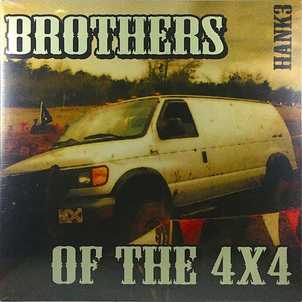 HANK 3 - Brothers Of The 4x4 DoLP