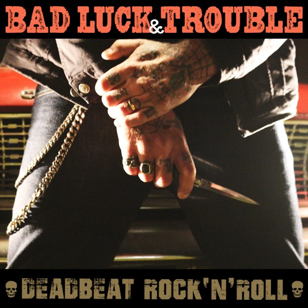 BAD LUCK & TROUBLE - Deadbeat Rock'n'Roll 7"EP ltd.