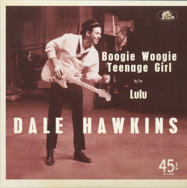 DALE HAWKINS - Boogie Woogie Teenage Girl 7"